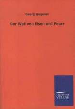 Der Wall von Eisen und Feuer