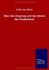 Über den Ursprung und das Wesen des Feudalismus