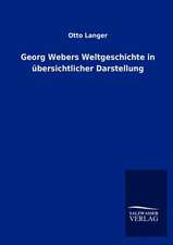 Georg Webers Weltgeschichte in übersichtlicher Darstellung