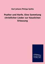 Psalter und Harfe. Eine Sammlung christlicher Lieder zur häuslichen Erbauung