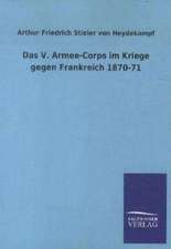 Das V. Armee-Corps im Kriege gegen Frankreich 1870-71