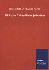 Blicke Ins Talmudische Judentum: Mit Ungedruckten Briefen, Gedichten Und Einer Autobiographie Geibels