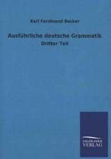 Ausfuhrliche Deutsche Grammatik: Mit Ungedruckten Briefen, Gedichten Und Einer Autobiographie Geibels