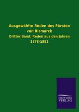 Ausgewahlte Reden Des Fursten Von Bismarck: Mit Ungedruckten Briefen, Gedichten Und Einer Autobiographie Geibels