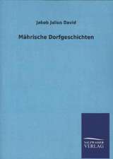 Mahrische Dorfgeschichten: Mit Ungedruckten Briefen, Gedichten Und Einer Autobiographie Geibels