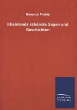 Rheinlands Schonste Sagen Und Geschichten: Mit Ungedruckten Briefen, Gedichten Und Einer Autobiographie Geibels