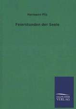 Feierstunden Der Seele: Mit Ungedruckten Briefen, Gedichten Und Einer Autobiographie Geibels