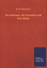 Die Ameisen, Die Termiten Und Ihre Gaste: Mit Ungedruckten Briefen, Gedichten Und Einer Autobiographie Geibels