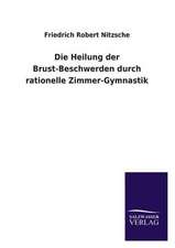 Die Heilung Der Brust-Beschwerden Durch Rationelle Zimmer-Gymnastik: Mit Ungedruckten Briefen, Gedichten Und Einer Autobiographie Geibels