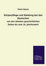 Korperpflege Und Kleidung Bei Den Deutschen: Mit Ungedruckten Briefen, Gedichten Und Einer Autobiographie Geibels