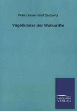 Vogelkinder Der Waikariffe: Mit Ungedruckten Briefen, Gedichten Und Einer Autobiographie Geibels