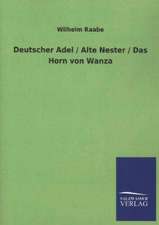 Deutscher Adel / Alte Nester / Das Horn Von Wanza: Mit Ungedruckten Briefen, Gedichten Und Einer Autobiographie Geibels