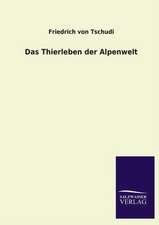 Das Thierleben Der Alpenwelt: Mit Ungedruckten Briefen, Gedichten Und Einer Autobiographie Geibels