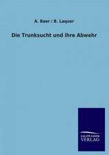 Die Trunksucht Und Ihre Abwehr: Mit Ungedruckten Briefen, Gedichten Und Einer Autobiographie Geibels