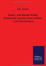 Kaiser- Und Kanzler-Briefe