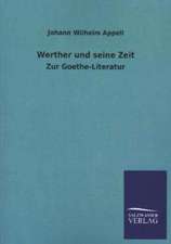 Werther Und Seine Zeit: Mit Ungedruckten Briefen, Gedichten Und Einer Autobiographie Geibels