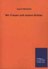 Wir Frauen Und Unsere Dichter: Mit Ungedruckten Briefen, Gedichten Und Einer Autobiographie Geibels