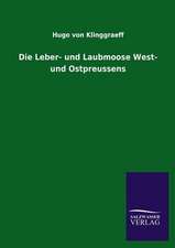 Die Leber- Und Laubmoose West- Und Ostpreussens: Mit Ungedruckten Briefen, Gedichten Und Einer Autobiographie Geibels