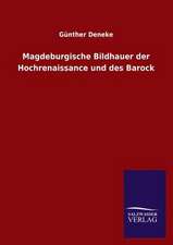 Magdeburgische Bildhauer Der Hochrenaissance Und Des Barock: Eine Studie Uber Deutschlands Seeverkehr in Seiner Abhangigkeit Von Der Binnenschif