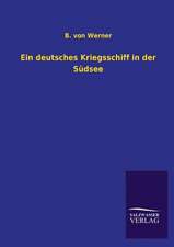 Ein Deutsches Kriegsschiff in Der Sudsee: Eine Studie Uber Deutschlands Seeverkehr in Seiner Abhangigkeit Von Der Binnenschif