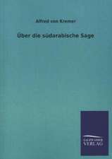 Uber Die Sudarabische Sage: Eine Studie Uber Deutschlands Seeverkehr in Seiner Abhangigkeit Von Der Binnenschif