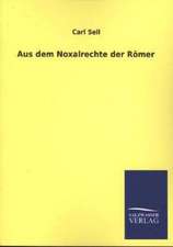 Aus Dem Noxalrechte Der Romer