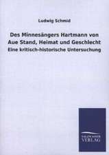 Des Minnesangers Hartmann Von Aue Stand, Heimat Und Geschlecht: Eine Studie Uber Deutschlands Seeverkehr in Seiner Abhangigkeit Von Der Binnenschif