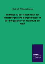 Beitrage Zu Der Geschichte Der Ritterburgen Und Bergschlosser in Der Umgegend Von Frankfurt Am Main: Eine Studie Uber Deutschlands Seeverkehr in Seiner Abhangigkeit Von Der Binnenschif