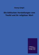 Die Biblischen Vorstellungen Vom Teufel Und Ihr Religioser Wert