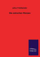 Die Oskischen Munzen: Eine Studie Uber Deutschlands Seeverkehr in Seiner Abhangigkeit Von Der Binnenschif