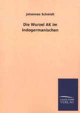 Die Wurzel AK Im Indogermanischen: Die Hauptgestalten Der Hellenen-Sage an Der Hand Der Sprachvergleichung Zuruckgefuhrt Auf Ihre Historischen Prototype