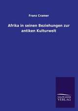 Afrika in Seinen Beziehungen Zur Antiken Kulturwelt: Die Hauptgestalten Der Hellenen-Sage an Der Hand Der Sprachvergleichung Zuruckgefuhrt Auf Ihre Historischen Prototype