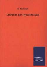 Lehrbuch Der Hydrotherapie: Die Hauptgestalten Der Hellenen-Sage an Der Hand Der Sprachvergleichung Zuruckgefuhrt Auf Ihre Historischen Prototype