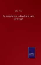 An Introduction to Greek and Latin Etymology