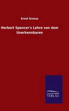 Herbert Spencer's Lehre Von Dem Unerkennbaren: Magdeburg