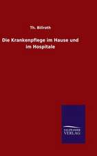 Die Krankenpflege Im Hause Und Im Hospitale: Magdeburg