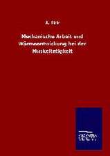 Mechanische Arbeit Und Warmeentwickung Bei Der Muskeltatigkeit: Tiere Der Fremde