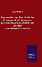 Kompendium Der Geschichte Der Kirchenmusik Mit Besonderer Berucksichtigung Des Kirchlichen Gesanges: Die Bruder Vom Deutschen Hause / Marcus Konig