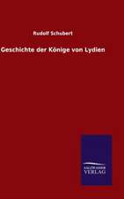 Geschichte Der Konige Von Lydien: Die Bruder Vom Deutschen Hause / Marcus Konig