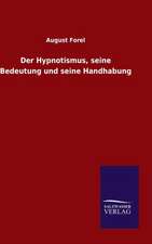 Der Hypnotismus, Seine Bedeutung Und Seine Handhabung: Die Bruder Vom Deutschen Hause / Marcus Konig