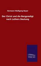 Der Christ Und Die Bergpredigt Nach Luthers Deutung