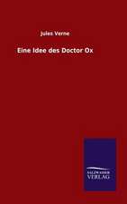 Eine Idee Des Doctor Ox: Mit Ungedruckten Briefen, Gedichten Und Einer Autobiographie Geibels