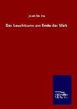 Der Leuchtturm Am Ende Der Welt: Mit Ungedruckten Briefen, Gedichten Und Einer Autobiographie Geibels