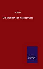 Die Wunder Der Insektenwelt: Mit Ungedruckten Briefen, Gedichten Und Einer Autobiographie Geibels