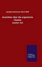 Ansichten Uber Die Organische Chemie: Mit Ungedruckten Briefen, Gedichten Und Einer Autobiographie Geibels