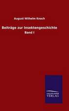 Beitrage Zur Insektengeschichte: Mit Ungedruckten Briefen, Gedichten Und Einer Autobiographie Geibels