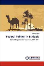 'Federal Politics' in Ethiopia