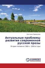 Aktual'nye problemy razvitiya sovremennoy russkoy prozy