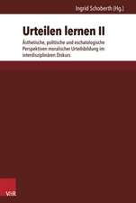 Urteilen Lernen II: Asthetische, Politische Und Eschatologische Perspektiven Moralischer Urteilsbildung Im Interdisziplinaren Diskurs