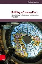 Building a Common Past: World Heritage in Russia under Transformation, 1965--2000